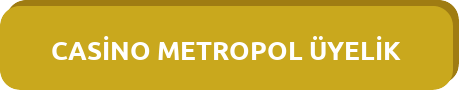 Casino Metropol Üyelik